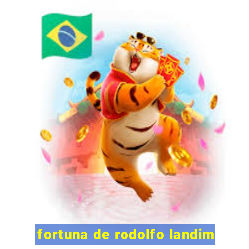 fortuna de rodolfo landim